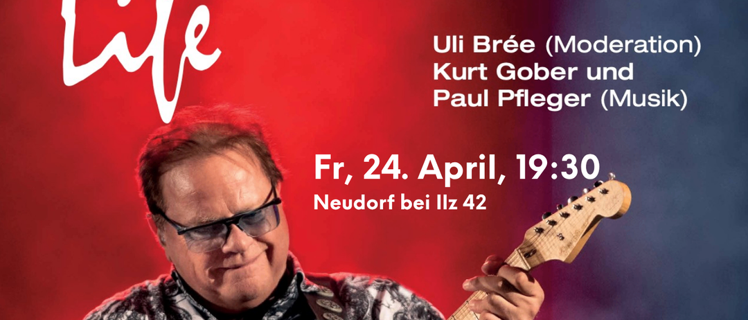 Ein Veranstaltungsposter mit einem Mann, der eine Gitarre spielt, mit dem Titel 'Is Life'. Die Veranstaltung findet am 24. April, 19:30, moderiert von Uli Breé, mit Kurt Gober und Paul Pfleger für die Musik. Der Ort ist Neudorf bei Ilz 42. Tickets können unter www.opus.at/termin gekauft werden.
