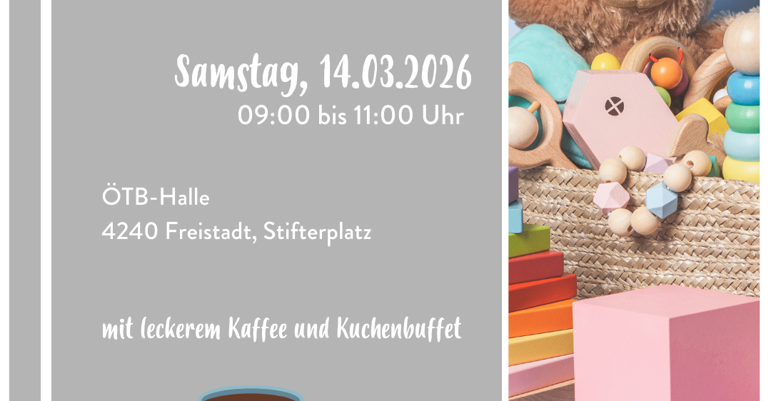 Plakat für einen Kinderbekleidungs- und Spielzeugmarkt. Datum: 14.03.2026, Zeit: 09:00 bis 11:00 Uhr. Ort: ÖTB-Halle, 4240 Freistadt, Stifterplatz. Zeigt einen Korb mit Spielzeug und eine Tasse Kaffee.