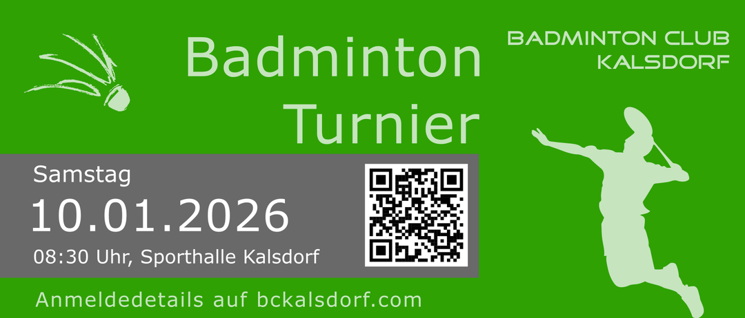 Grüner Hintergrund mit 'Badminton Turnier' Text. QR-Code und 'halle Kalsdorf 2026' darunter. Besuchen Sie bckasdorf.com für weitere Informationen.