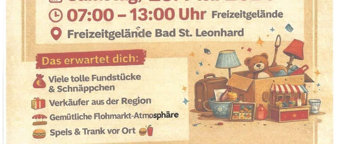 Plakat für einen Flohmarkt in Bad St. Leonhard am 23. Mai 2026. Es zeigt eine Liste von Artikeln, Verkäufern und Erfrischungen. Standgebühr 20 Euro. Kontaktdaten angegeben.
