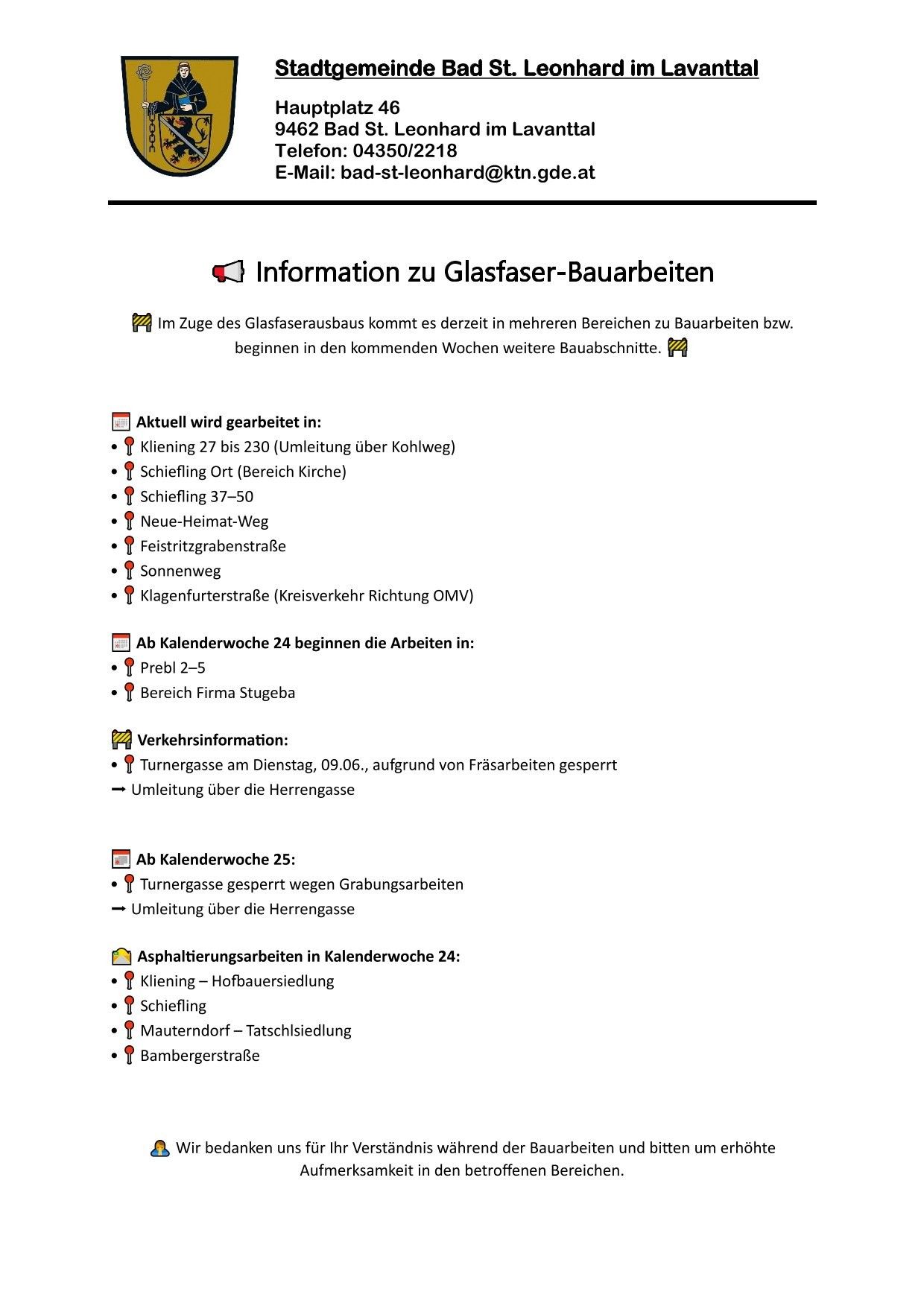 Der Glasfaserausbau führt zu Bauarbeiten in mehreren Bereichen. In den kommenden Wochen werden weitere Bauabschnitte beginnen. Am Dienstag, 09.06., ist die Turnergasse wegen Fräsarbeiten gesperrt. Asphaltierungsarbeiten in Kalenderwoche 24: Klienig – Hofbauersiedlung Schiefling Mutterndorf – Tatschsiedlung Bambergerstraße