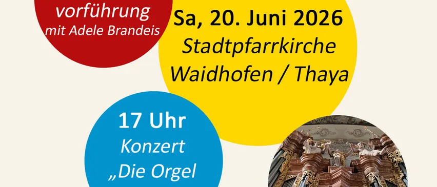 Am 20. Juni 2026 um 16:15 Uhr findet eine Orgelführung mit Adele Brandeis in der Stadtpfarrkirche Waidhofen/Thaya statt. Um 17 Uhr folgt ein Konzert mit dem Titel 'Die Orgel im Fokus'.