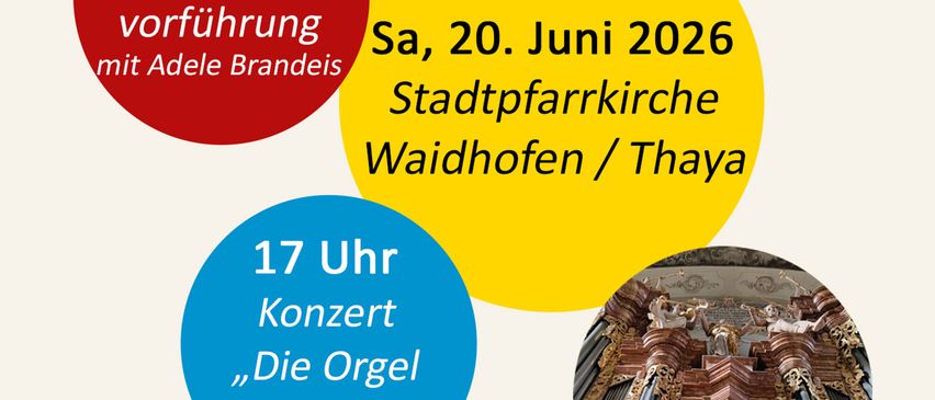 Am 20. Juni 2026 um 16:15 Uhr findet eine Orgelführung mit Adele Brandeis in der Stadtpfarrkirche Waidhofen/Thaya statt. Um 17 Uhr folgt ein Konzert mit dem Titel 'Die Orgel im Fokus'.