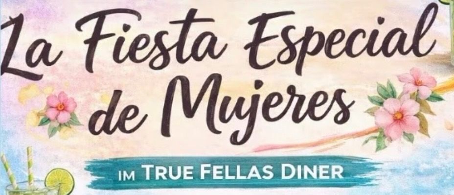Ein Plakat bewirbt einen Frauenabend im True Fellas Diner. Die Veranstaltung beinhaltet eine spezielle Caipirinha und eine Feijoada. Der Preis beträgt 17,90 Euro. Die Happy Hour läuft von 15:00 bis 17:00 Uhr, mit einer Caipirinha für 6,90 Euro.