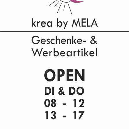 Ein weißer Poster mit schwarzem Rand. Es zeigt den Text 'krea by MELA' und 'Geschenke & Werbeartikel'. Darunter steht 'OFFEN DI & DO 08 - 12 13 - 17'. Der Text ist schwarz auf weißem Hintergrund.