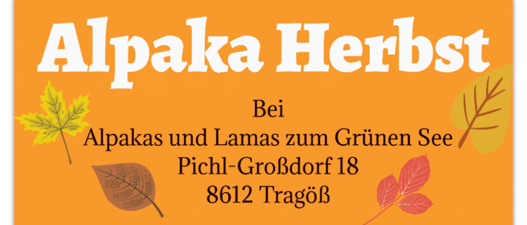 Veranstaltungsplakat für Alpakas und Lamas in Pichler-Gröβdorf 18, Tragöβ 8612 am 4. und 5. Oktober 2025. Beginn der Erntesaison, Tierbegegnungen, Besuch von Rehen und Elchen, leckere Pizza, Kastanien und Kinderprogramm bei Hüpfburg.