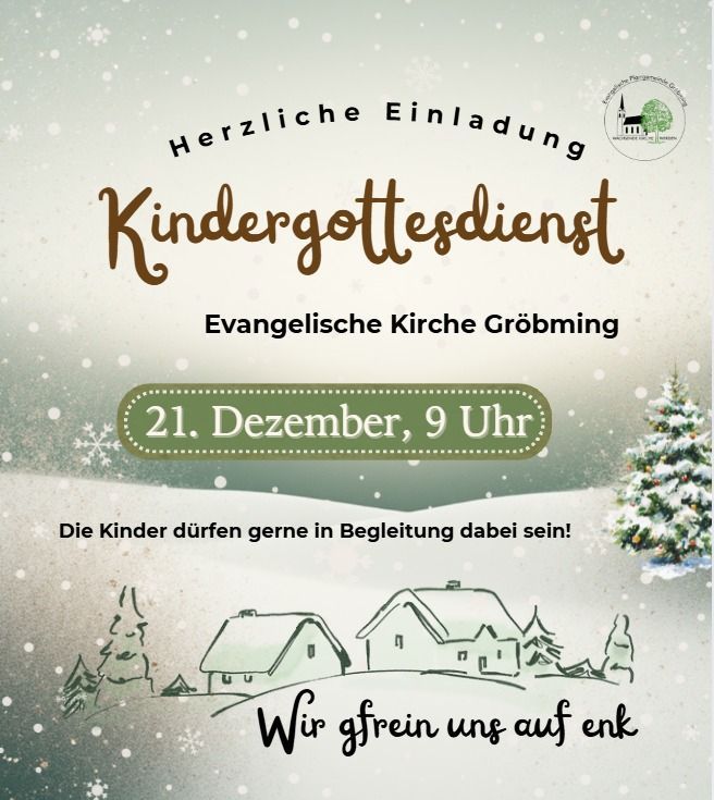 Einladungsposter für einen Kinderweihnachtsgottesdienst in der Evangelischen Kirche Gröbming, am 21. Dezember um 9 Uhr. Das Bild zeigt eine verschneite Landschaft mit Häusern und einem Weihnachtsbaum. Es lädt Kinder ein.