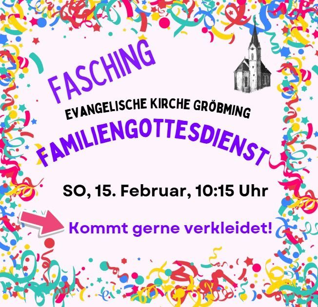 Plakat für einen Familiengottesdienst in der Evangelischen Kirche Großming, Sonntag, 15. Februar, 10:15 Uhr. Bunte Konfetti und ein Bild einer Kirche sind zu sehen. Die Einladung ermutigt die Teilnehmer, sich zu verkleiden.
