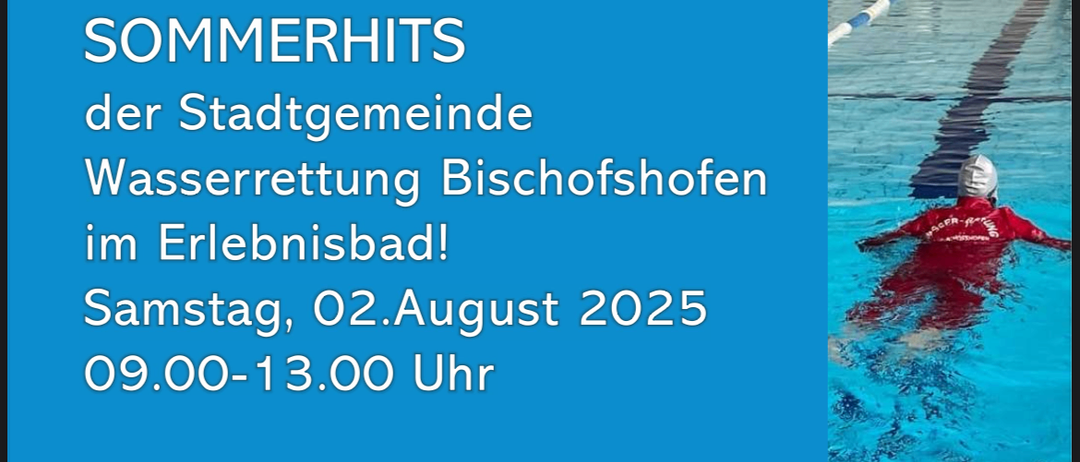Plakat für Sommerveranstaltungen im städtischen Wassererholungsgebiet in Bischofshofen. Es beinhaltet Schwimmprüfungen, Geräteausstellung, Infos über die Wassererholung und Vorführungen der Jugendgruppe. Datum: Samstag, 02. August 2025, 09.00-13.00 Uhr.