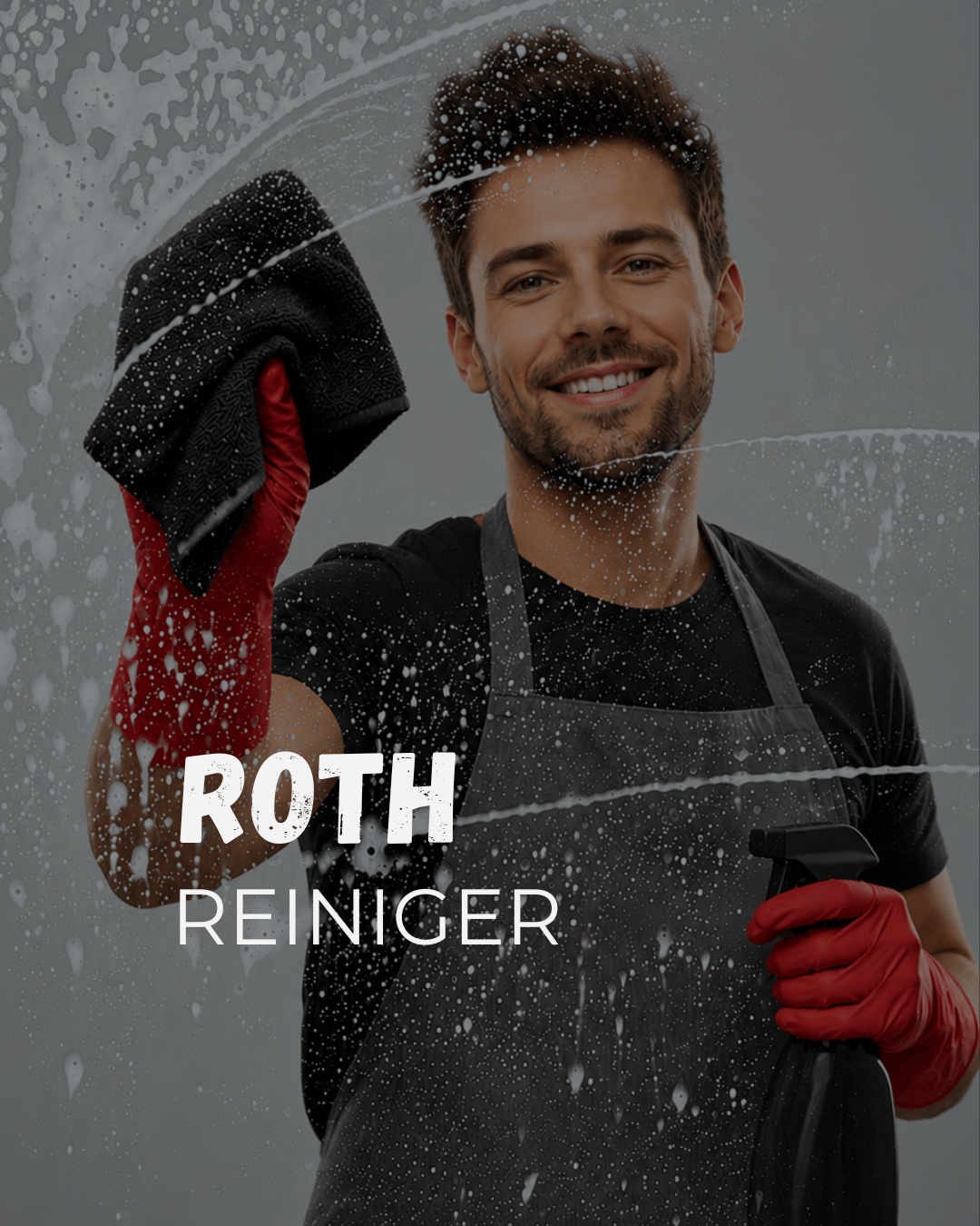 Ein lächelnder Mann in einem schwarzen Apron und roten Handschuhen hält ein schwarzes Handtuch und steht vor einem Glasfenster, mit dem Text 'ROTH REINIGER' sichtbar.