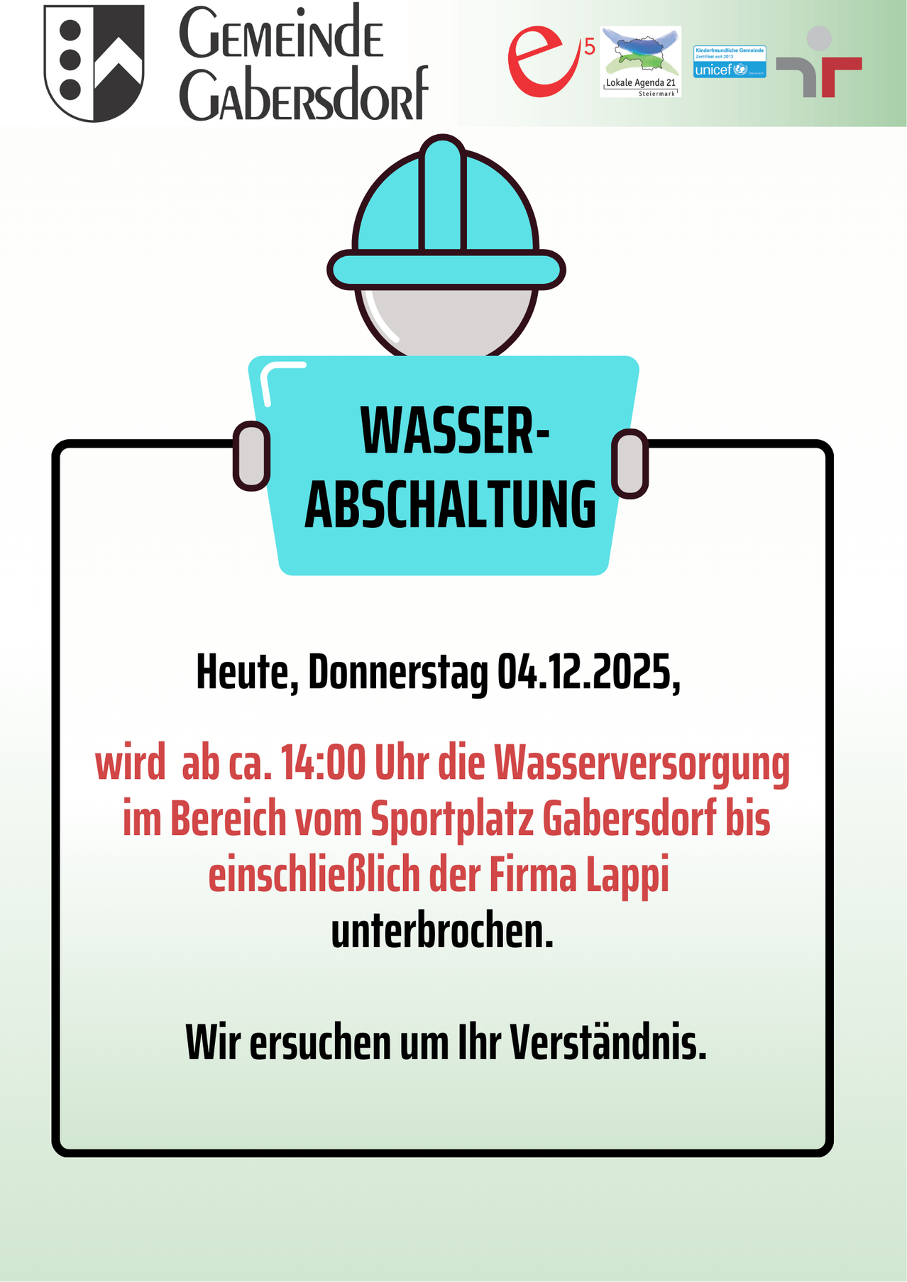 Eine Ankündigung informiert, dass die Wasserversorgung heute, Donnerstag, 04.12.2025, gegen 14:00 Uhr im Bereich vom Sportplatz Gabersdor bis einschließlich der Firma Lapp unterbrochen wird. Wir danken für Ihr Verständnis.