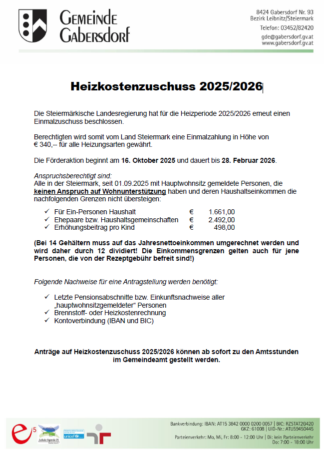 Ein Dokument mit dem Titel 'Heizkostenzuschuss 2025/2026' von der steirischen Landesregierung kündigt einen Heizkostenzuschuss für die Heizperiode 2025/2026 an. Anspruchsberechtigt sind Personen, die ihren Hauptwohnsitz in der Steiermark haben und deren Haushaltseinkommen die festgelegten Grenzen nicht überschreitet. Der Antragszeitraum läuft vom 16. Oktober 2025 bis zum 28. Februar 2026. Benötigte Dokumente umfassen Pensionsbescheinigungen, Einkommensteuererklärungen und Kontoverbindungen.