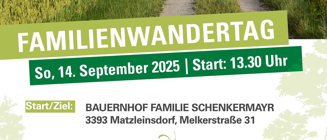 Familienwandertag-Plakat mit einem ländlichen Pfad. Datum: 14. September 2025. Startzeit: 13:30 Uhr. Ort: Bauernhof Familie Schenkermayr, Matzleinsdorf. Entfernung: 6 km. Geeignet für Kinderwagen und Rollstühle. Ende: 17 Uhr.