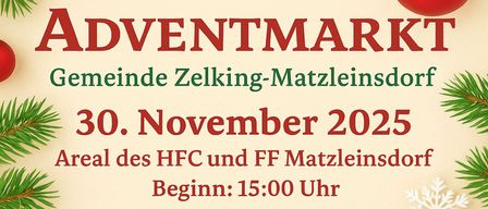 Eine Einladung zum traditionellen Adventmarkt in Zelking-Matzleinsdorf am 30. November 2025. Angeboten werden selbstgemachte kulinarische Spezialitäten, Kunsthandwerk und ein Bäckereistand. Beginn ist um 15:00 Uhr.