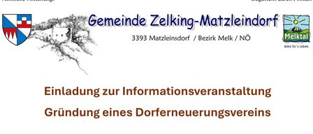 Einladung zur Informationsveranstaltung zur Gründung eines Dorferneuerungsvereins. Gemeinsam mit Ihnen möchten wir die Zukunft unserer Gemeinde aktiv gestalten. Wir planen die Gründung eines Dorferneuerungsvereins für Zelking-Matzleinsdorf, um die Lebensqualität zu verbessern, den Zusammenhalt zu stärken und neue Impulse für unsere Ortsteile zu setzen.