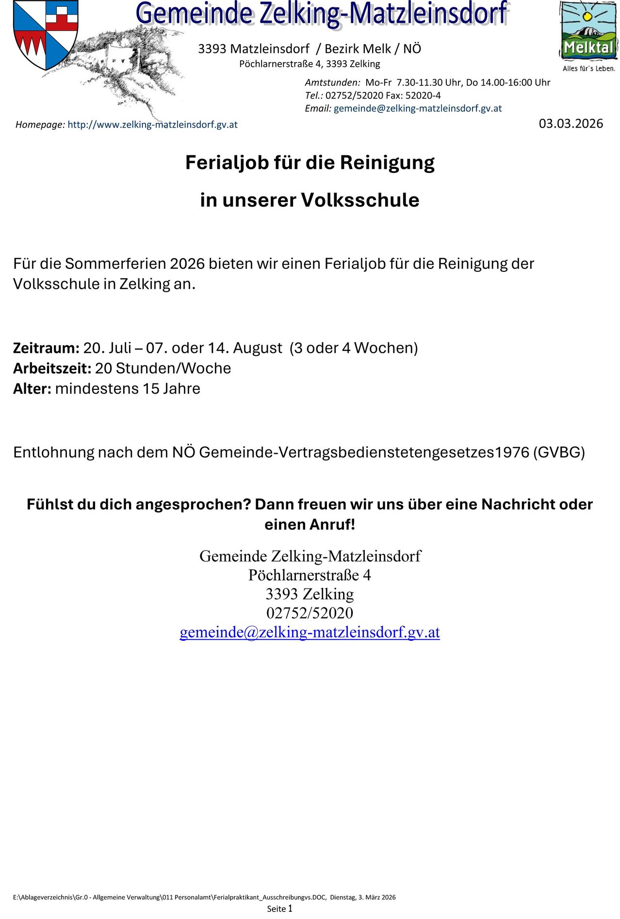 Ferialjob für die Reinigung in unserer Volksschule in Zelking. Sommerferien 2026. Zeitraum: 20. Juli bis 7. oder 14. August (3 oder 4 Wochen). Arbeitszeit: 20 Stunden/Woche. Alter: mindestens 15 Jahre. Entlohnung nach dem NÖ Gemeinde-Vertragsbedienstetegesetzes 1976 (GVBG). Kontakt: Gemeinde Zelking-Matzleinsdorf.