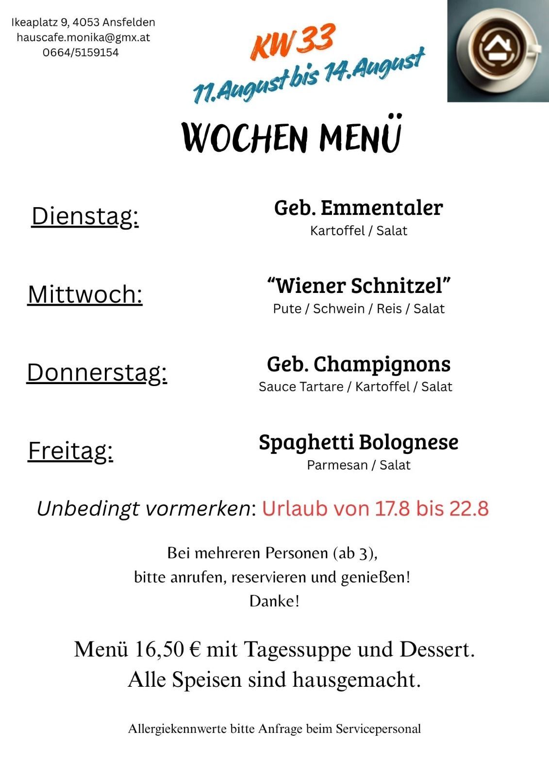 Wöchenliches Menü eines Restaurants mit Gerichten für jeden Tag von Dienstag bis Freitag. Jedes Gericht beinhaltet eine Hauptspeise und Beilagenoptionen. Hinweis: Geschlossen vom 17. August bis 22. August.