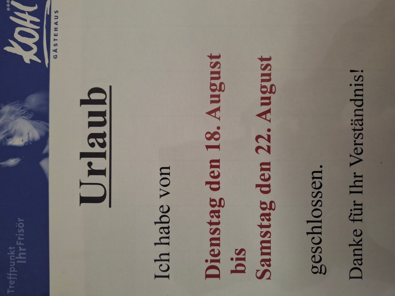 Ein Dokument mit dem Text 'Urlaub' oben links, 'Ich habe von' in der Mitte links, 'Dienstag den 18. August' in der Mitte rechts, 'bis Samstag den 22. August' in der rechten Mitte und 'geschlossen' unten rechts.