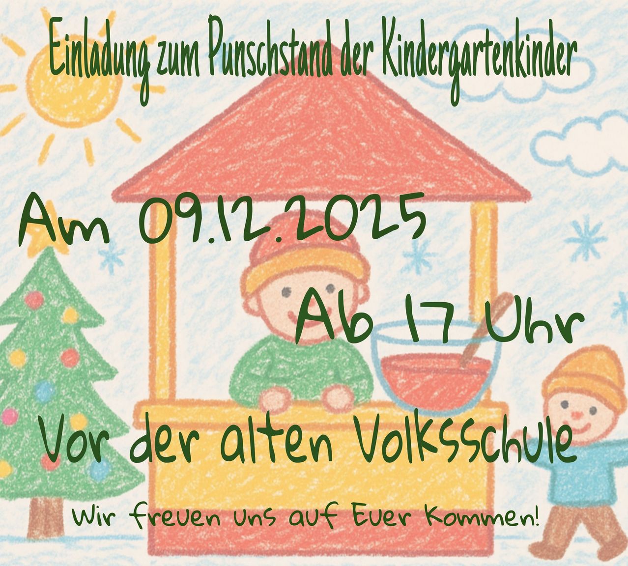 Eine Zeichnung zeigt ein Kind in einem Stand mit einem Becher roter Flüssigkeit. Es steht 'Einladung zum Punschstand der Kindergartenkinder' und 'Ab 17 Uhr am 09.12.2025 vor der alten Volksschule.' Im Hintergrund befinden sich ein Weihnachtsbaum und eine Sonne.