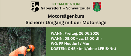 Ein Plakat für einen Motorsägenkurs. Es zeigt ein Bild eines Arbeiters, der eine Motorsäge benutzt. Der Kurs findet am Freitag, den 26. Juni 2026, von 8:00 Uhr bis ca. 17:00 Uhr bei FF Neudorf/Mur statt. Der Preis beträgt 45 €, ohne LBFIS-Nummer.