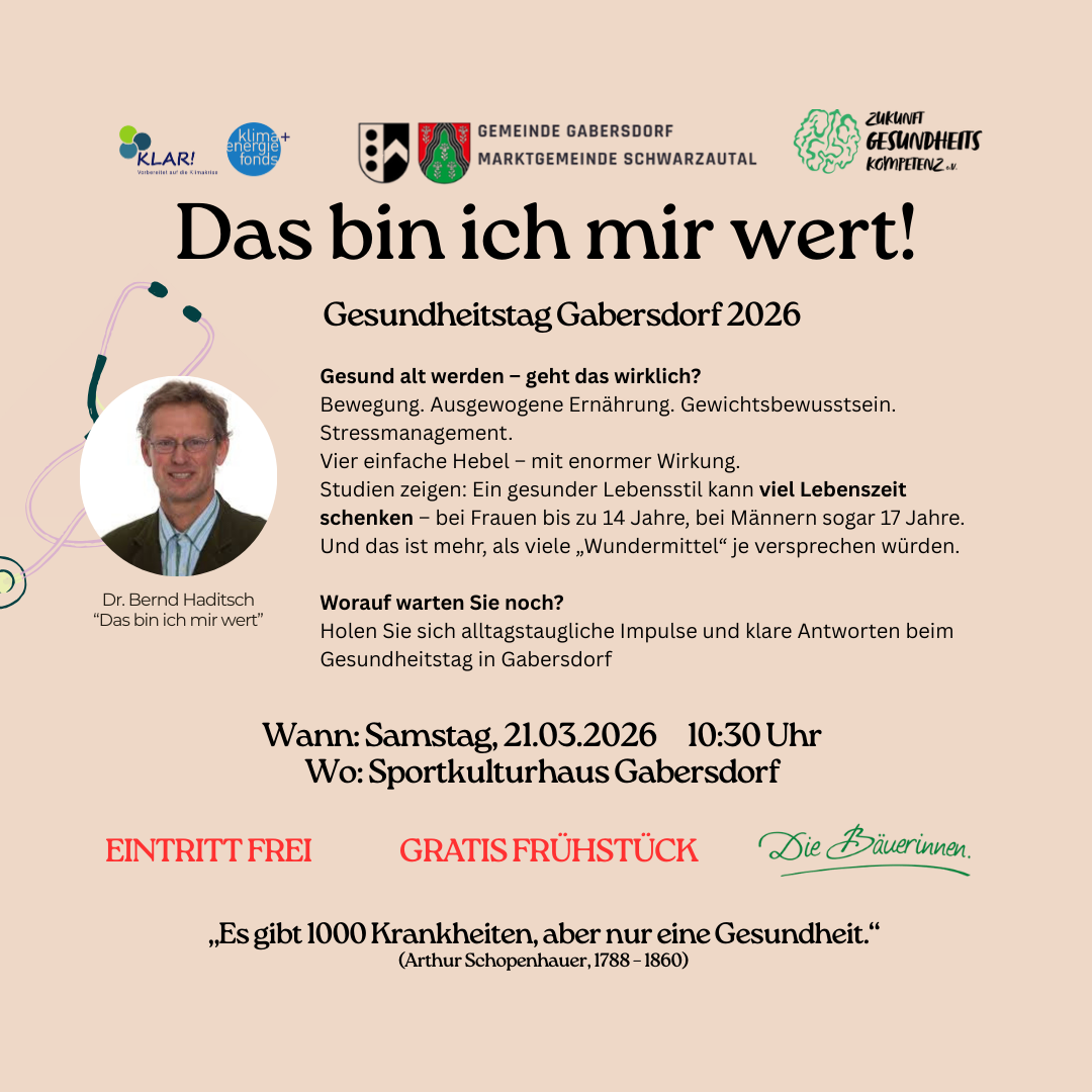 Gesundheitstage in Gabersdorf 2026. Alt werden - geht das wirklich? Bewegung, Ernährung, Gewichtsbewusstsein. Einfache Hebel mit großer Wirkung. Studien zeigen: Ein gesünderer Lebensstil kann viele Lebensjahre schenken. Freier Eintritt, Frühstück.