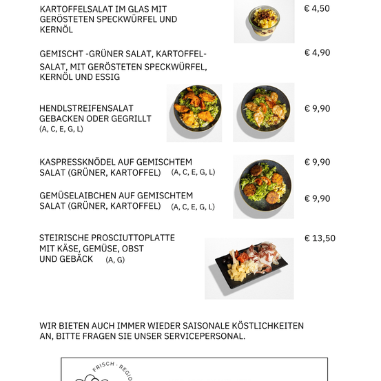 Eine Auswahl an Salaten und Gerichten mit aufgeführten Preisen. Saisonale Köstlichkeiten auf Anfrage erhältlich.