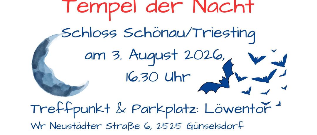 Einladung zum Nachtflug im Tempel der Nacht in Schloss Schonau/Triesting am 3. August 2026, um 16:30. Treffpunkt & Parkplatz: Löwentor, Neustädter Straße 6, 2525 Gunselsdorf. Gebühr: Eur 35, Dauer: 2 Stunden. Anmeldung: Fr. Buchberger, 0676/520 8215. Illustration mit Mond und Fledermäusen.