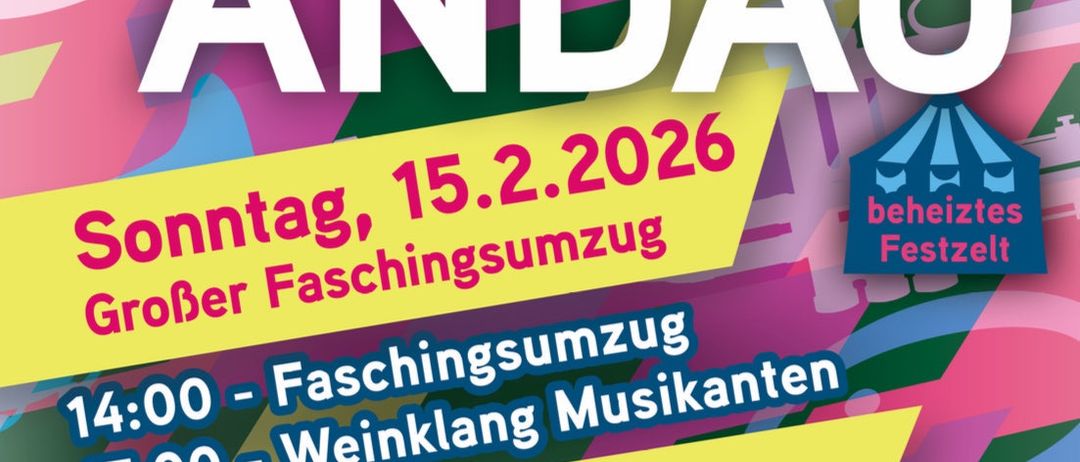 Plakat für Fasching in Andau. Es zeigt ein farbenfrohes Design mit verschiedenen Farben und Formen. Der Haupttext lautet 'Fasching in Andau' mit den Daten 'Sonntag, 15.2.2026' und 'Dienstag, 17.2.2026'. Das Plakat enthält Details zu den Veranstaltungen mit Zeiten und Aktivitäten.