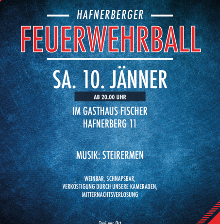 Plakat für den Feuerwehrball der Freiwilligen Feuerwehr Noetach-Hafnernberg am 10. Januar, Beginn 20:00 Uhr im Gasthaus Fischer, Hafnerberg 11, mit Steirermen-Musik, Weinbar, Schnapsbar, Verköstigung durch Kameraden und Mitternachtsauktion. Taxi vor Ort.