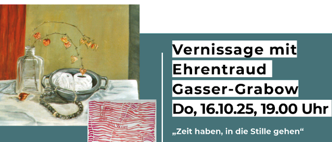 Kunstveranstaltung im Greisinghof. Vernissage mit Ehrentraut Gasser-Grabow am Do, 16.10.25, 19:00 Uhr. 'Zeit haben, in die Stille gehen'. Zur Ausstellung spricht: Mag. Ernst Hager Musik: Wolfgang Weissengruber Sen. Kulinarische Umgebung