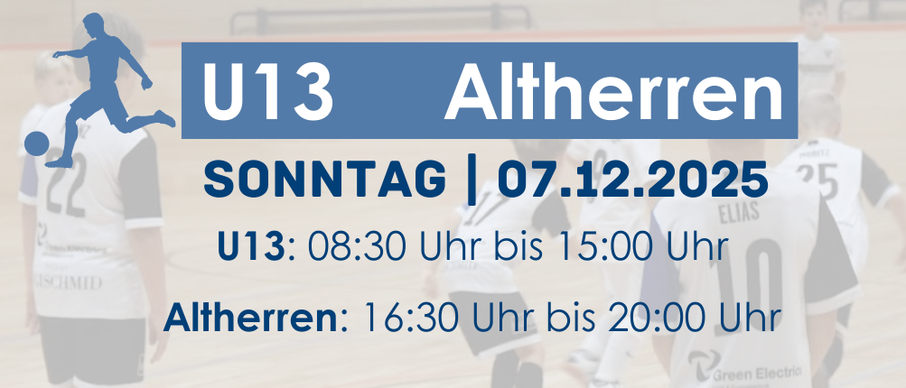 Plakat für Fußballturnier U13 Altheerern am 07.12.2025. U13 von 08:30 bis 15:00 Uhr, Altheerern von 16:30 bis 20:00 Uhr. Beinhaltet 5 Teams, 5x2 Meter Spielfeld, Preise für die besten 3 Teams, besten Torwart und besten Spieler pro Altersklasse.