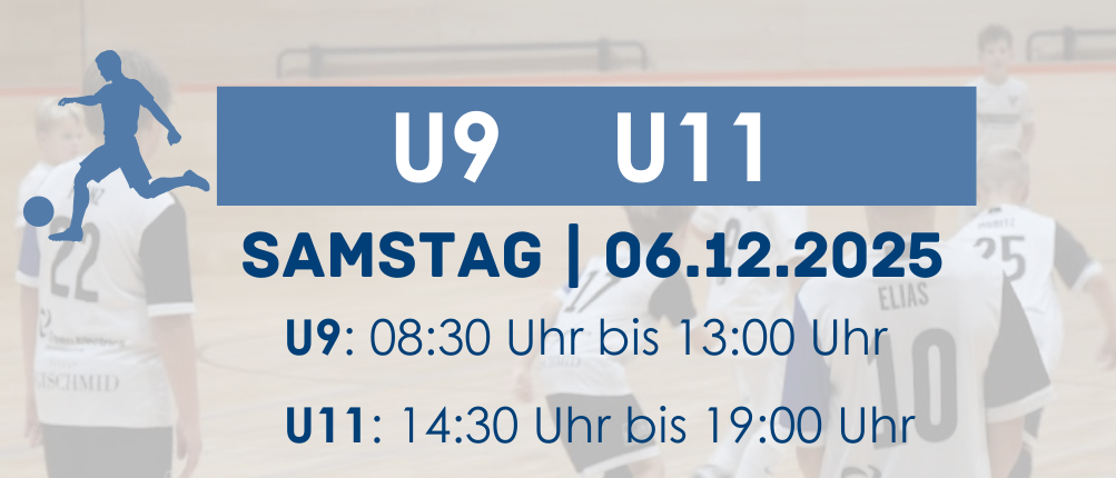 Plakat für U9 und U11 Fußballturniere am Samstag, 6. Dezember 2025. U9 Spiele von 08:30 bis 13:00 Uhr, U11 von 14:30 bis 19:00 Uhr. Turnier umfasst 5+1 Teams, Feldgröße 5x2 Meter, Spiele mit Bändern. Preise für jedes Team, beste 3 Teams, bester Torwart und bester Spieler pro Altersklasse.