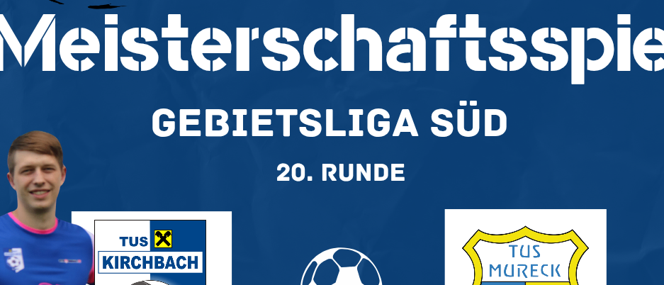 Plakat für ein Fußballspiel zwischen Kirchbach und Mureck in der Bezirksliga, geplant für den 25. April 2026 um 18 Uhr im Kirchbacher Tivoli. Die Logos der Teams und ein Fußball sind abgebildet.