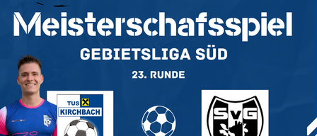 Meisterschaftsspiel in der Regional Liga Süd, 23. Runde. Spiel zwischen Tus Kirchbach und Sv Gnas am 15. Mai 2026 um 19:30 Uhr im Kirchbacher Tivoli.