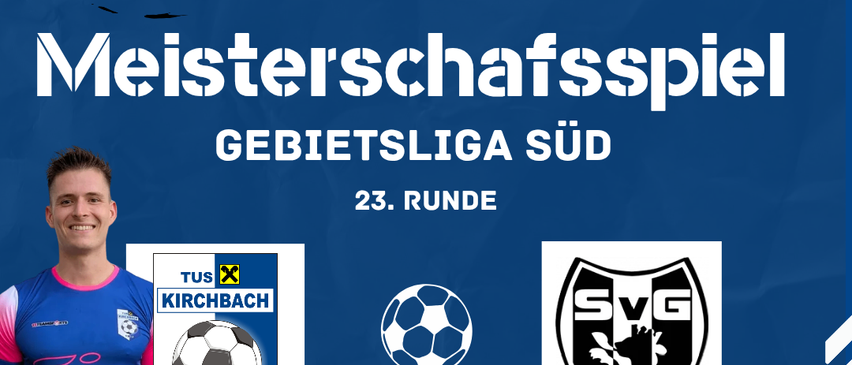 Meisterschaftsspiel in der Regional Liga Süd, 23. Runde. Spiel zwischen Tus Kirchbach und Sv Gnas am 15. Mai 2026 um 19:30 Uhr im Kirchbacher Tivoli.