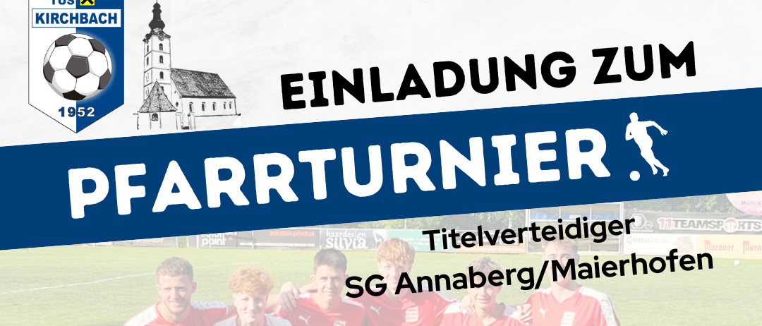 Einladung zum Fußballspiel für das Pfarrturner-Event. Samstag, 11. Juli 2026, Beginn 11:00 Uhr. Austragungsort: Sportplatz Kirchbach. Titelverteidiger SG Annaberg/Maierhof. Sponsoren: Marktgemeinde, Omelii, Solutio und Autohaus Frohlich.