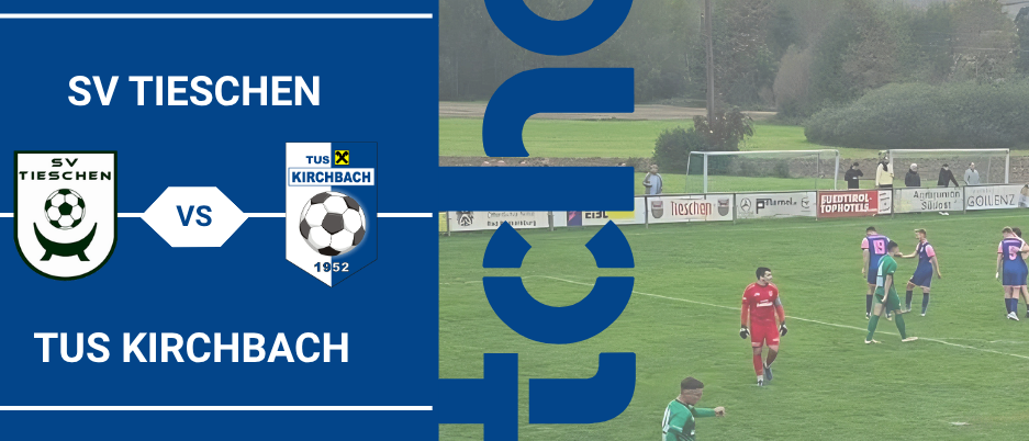Plakat für das Fußballspiel SV TIESCHE gegen TUS KIRCHBACH am 04.09.2026 um 19:00 im Sportplatz TIESCHE.