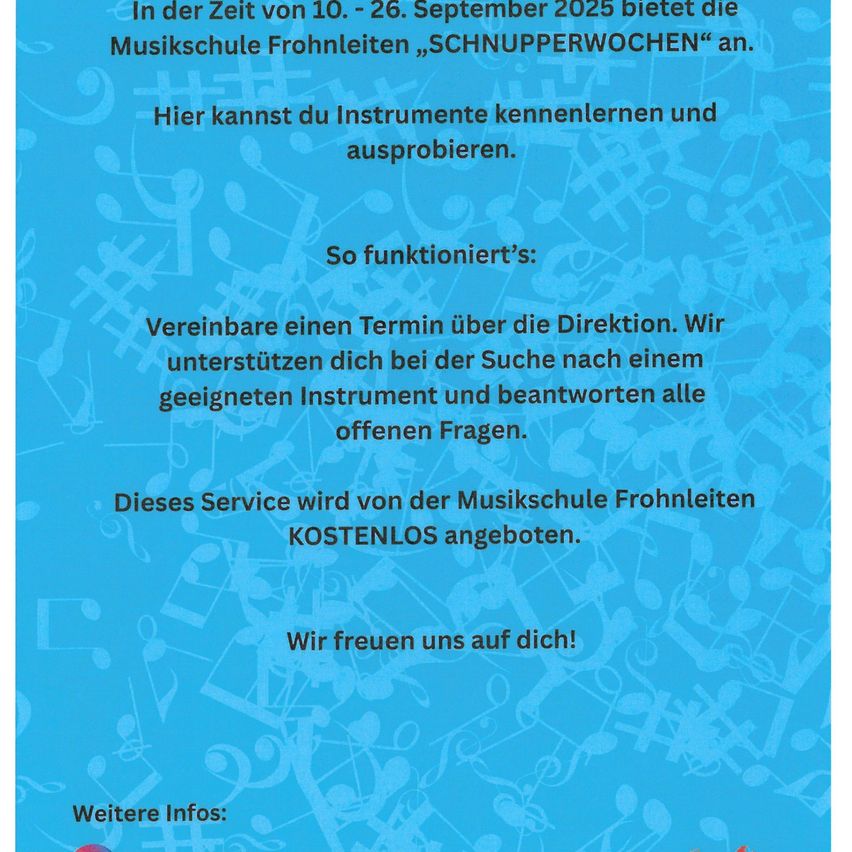 Vom 10. bis 26. September 2025 bietet die Musikschule Frohleiten 'Schnupperwochen' an. Vereinbare einen Termin über die Direktion. Wir unterstützen dich bei der Suche nach einem geeigneten Instrument und beantworten alle offenen Fragen. Dieser Service wird von der Musikschule Frohleiten KOSTENLO angeboten.