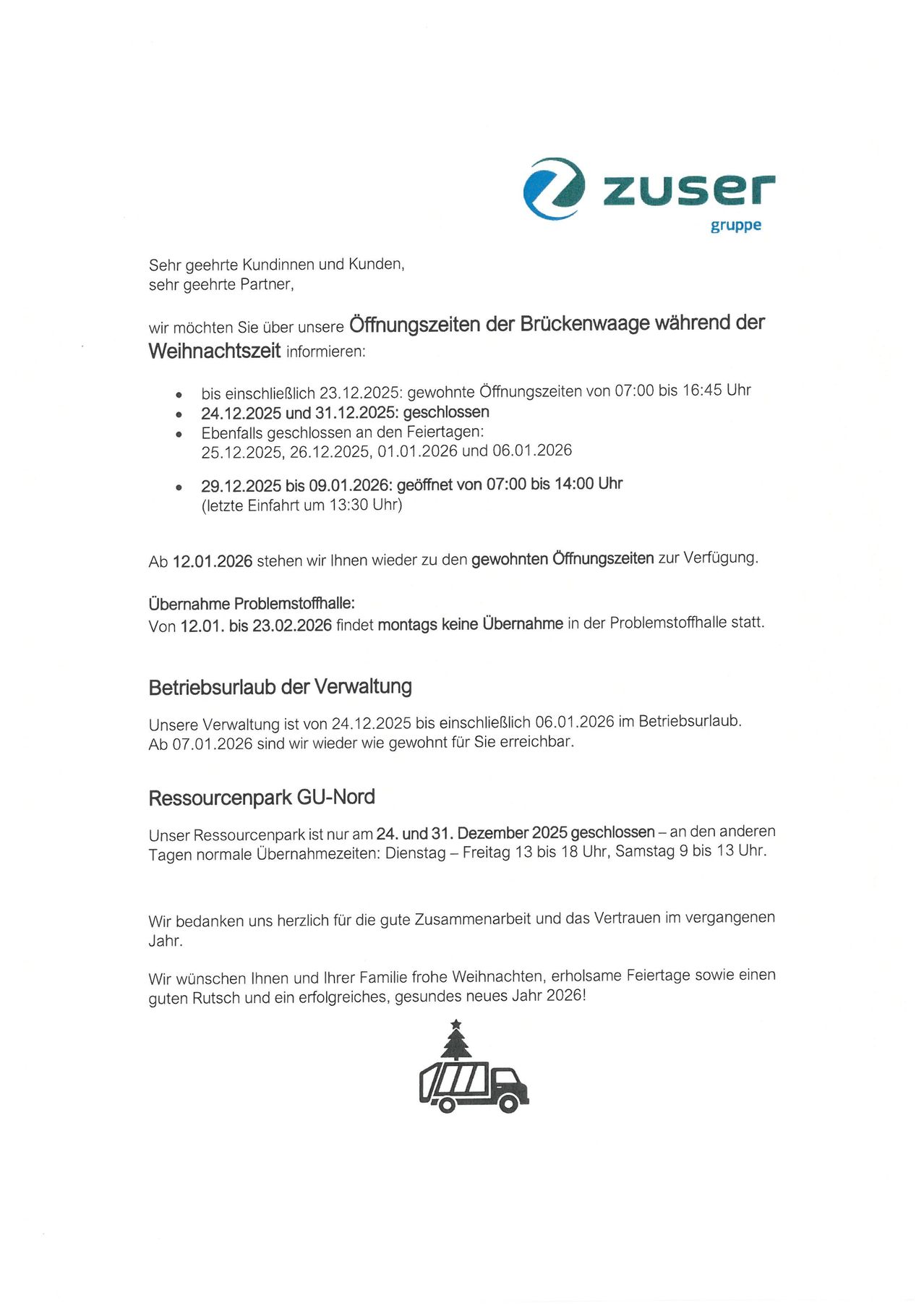 Sehr geehrte Kundinnen und Kunden, sehr geehrte Partner, wir möchten Sie über unsere Öffnungszeiten der Brückenwaage während der Weihnachtszeit informieren. Ab 12.01.2026 stehen wir Ihnen wieder zu den gewohnten Öffnungszeiten zur Verfügung.