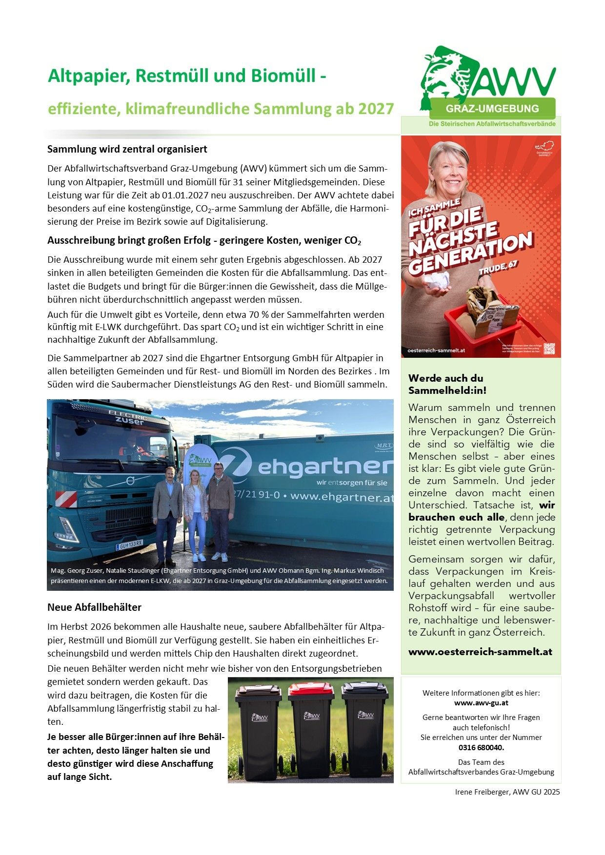 Der Abfallwirtschaftsverband Graz-Umgebung (AWV) kümmert sich um die Sammlung von Altpapier, Restmüll und Biomüll für 31 seiner Mitgliedsgemeinden. Diese Leitung war für die Zeit ab 01.01.2027 neu auszuschreiben. Der AWV achtete dabei besonders auf eine kostengünstige, CO2-arme Sammlung der Abfälle, die Harmonisierung der Preise im Bezirk sowie auf Digitalisierung.