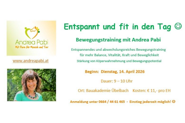 Ein Plakat für Bewegungstraining mit Andrea Pabi, Beginn am 14. April 2026, von 9 bis 10 Uhr. Es beinhaltet Balance, Vitalität und Beweglichkeit. Ort: Bauakademie Ubelbach. Kosten: €11,- pro EH. Anmeldung unter 0664/44 61 465 - Einsteig jederzeit möglich!
