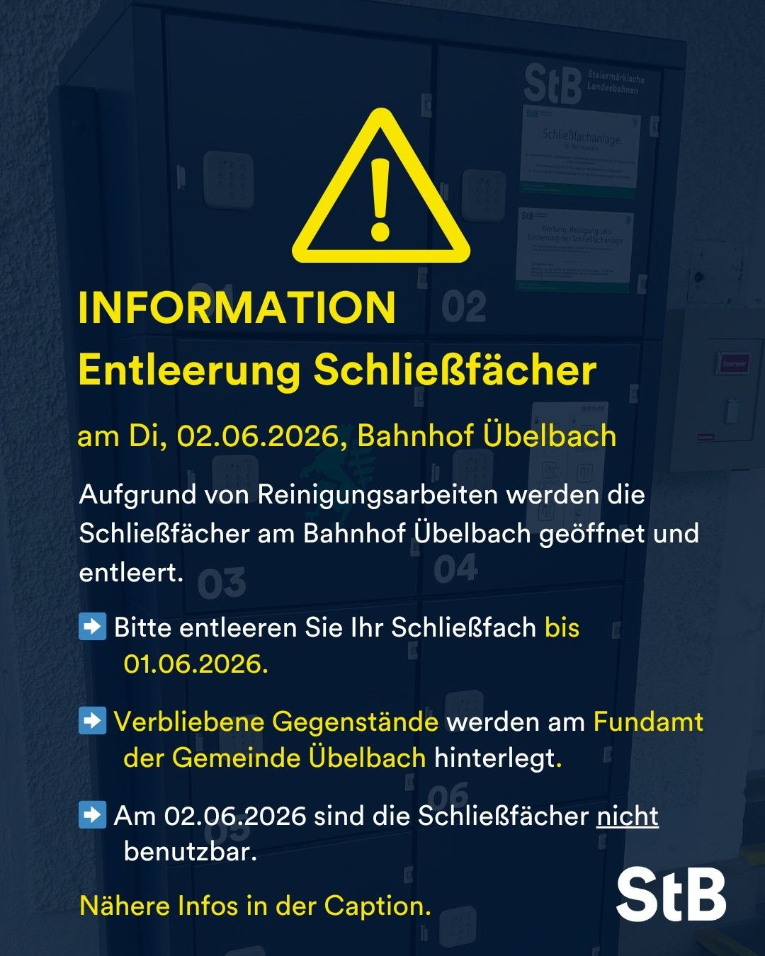 Information über die Entleerung der Schließfächer am Bahnhof Ubelbach aufgrund von Reinigungsarbeiten am 02.06.2026. Bitte entfernen Sie Ihre Gegenstände bis zum 01.06.2026. Verbleibende Gegenstände werden am Gemeindezentrum Ubelbach hinterlegt. Am 02.06.2026 sind die Schließfächer nicht nutzbar.