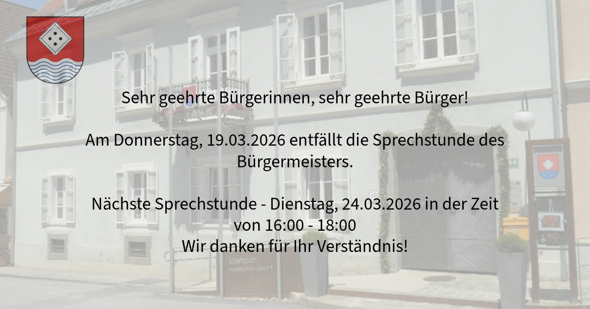Ein Bild eines weißen Gebäudes mit mehreren Fenstern und einem Balkon mit Blumen. Der Text lautet 'Sehr geehrte Bürgerinnen, sehr geehrte Bürger! Donnerstag, 19.03.2026 fällt die Sprechstunde des Bürgermeisters aus.' Die letzte Sprechstunde ist am Dienstag, 24.03.2026 von 16:00 bis 18:00. Wir danken für Ihr Verständnis.