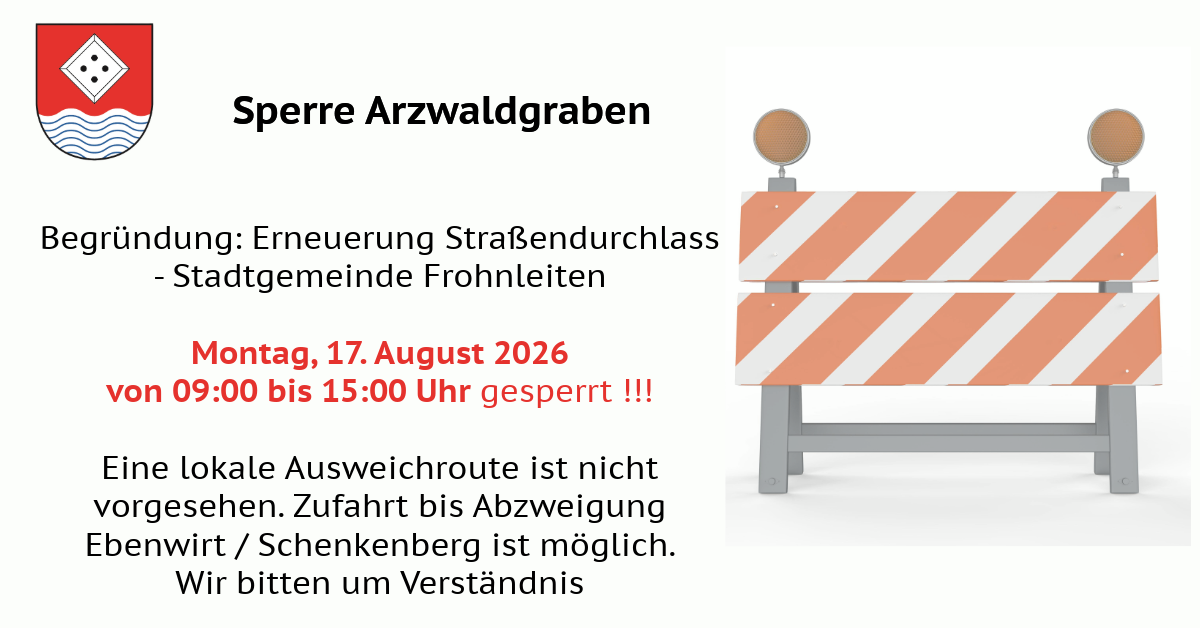 Schild mit Hinweis auf Straßensperrung für Straßeninstandhaltung in Sperre Arwaldgraben. Gesperrt von 00:00 bis 15:00 Uhr am 17. August 2026. Eine Ausweichroute ist verfügbar.