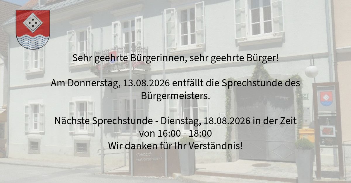A white building with multiple windows and a balcony with flowers. Text on the image reads 'Sehr geehrte Bürgerinnen, sehr geehrte Bürger!' and 'Donnerstag, 13.08.2026 entfällt die Sprechstunde Bürgermeisters.' Another text reads 'Nächste Sprechstunde - Dienstag, 18.08.2026 in der Zeit von 16:00 - 18:00' and 'Wir danken für Ihr Verständnis!'.