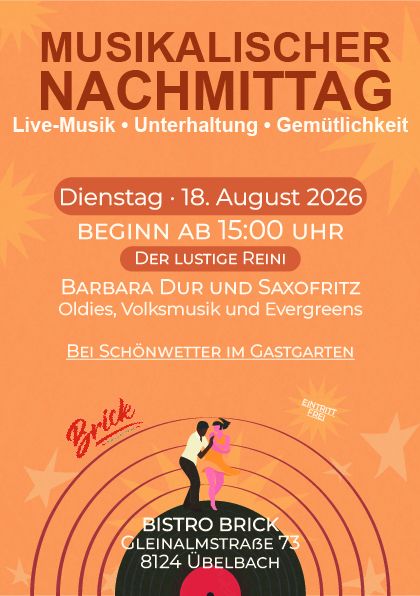 Poster for a musical afternoon event featuring live music, entertainment, and warmth. The event is scheduled for Tuesday, August 18, 2026, starting at 3:00 PM. It features Barbara Dur and Saxofritz performing oldies, folk music, and evergreens in a garden. The location is Bistro Brick at Gleinalmstraße 73, 8124 Überbach.