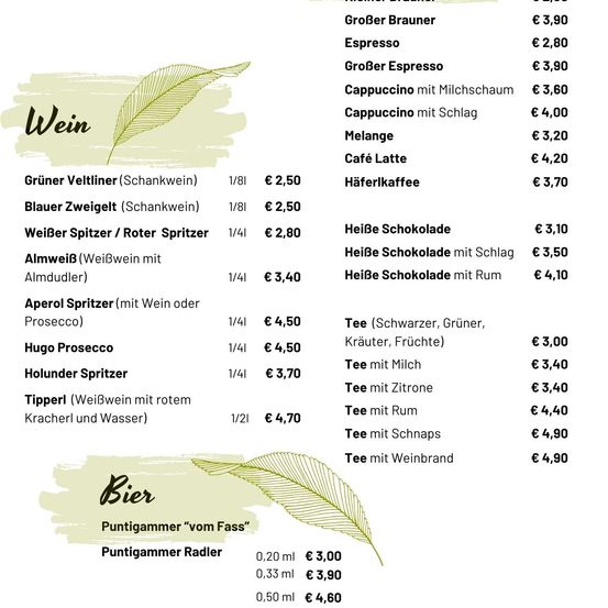 Die Getränkekarte umfasst verschiedene Weine, Biere und Heißgetränke wie Kaffee und Tee. Die Preise reichen von 2,50 bis 4,90 Euro. Weine beinhalten Grüner Veltliner und Blauer Zweigelt. Biere sind Puntigamer Radler.