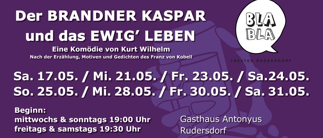 Plakat für Brandner Kaspar und das Ewige Leben, eine Komödie von Kurt Wilhelm. Das Plakat enthält Aufführungsdaten, Ticketpreise und Kontaktdaten für den Veranstaltungsort, Gasthaus Antonyus in Rudersdorf.