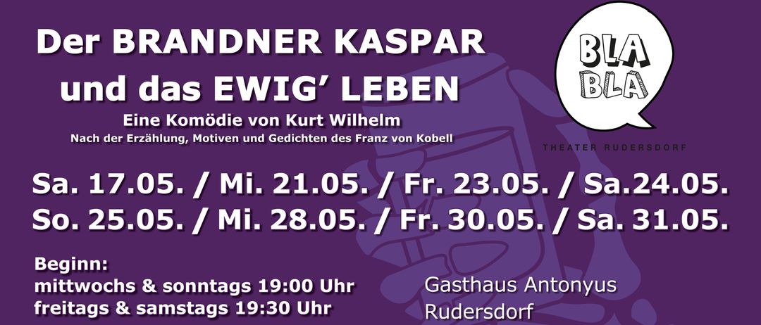 Theater Rudersdorf Plakat für die Komödie 'Brandner Kaspar und das ewig' Leben' von Kurt Wilhelm. Das Plakat enthält Termine und Zeiten für die Aufführungen.