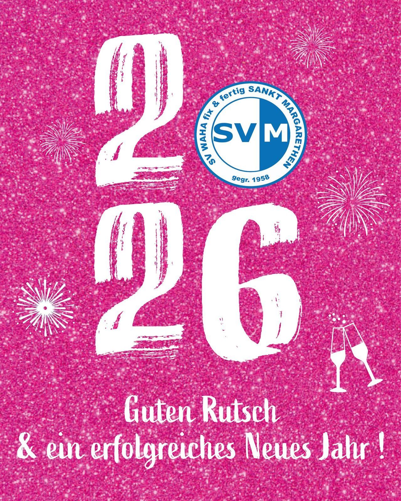 Ein rosa Hintergrund mit der Zahl 26 in weiß. Ein Logo mit blauem und weißem Kreis und den Buchstaben SVM in der Mitte. Feuerwerk und Champagnerflöten sind an den Seiten. Es steht 'Guten Rutsch & ein erfolgreiches Neues Jahr!' am unteren Rand.